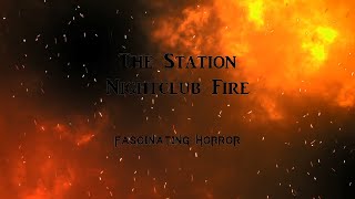 The Station Nightclub Fire  A Short Documentary  Fascinating Horror [upl. by Whitney793]