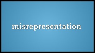 Misrepresentation Meaning [upl. by Larred]